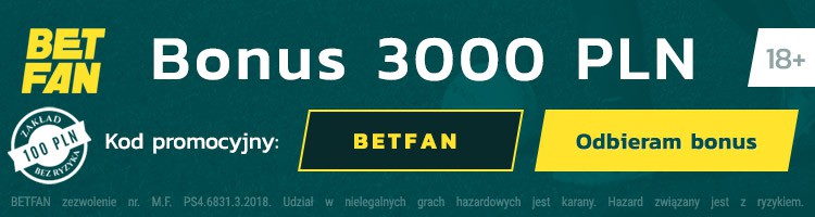 Legalny bukmacher Betfan - Kod promocyjny "BETFAN" na zakład bez ryzyka 100 PLN