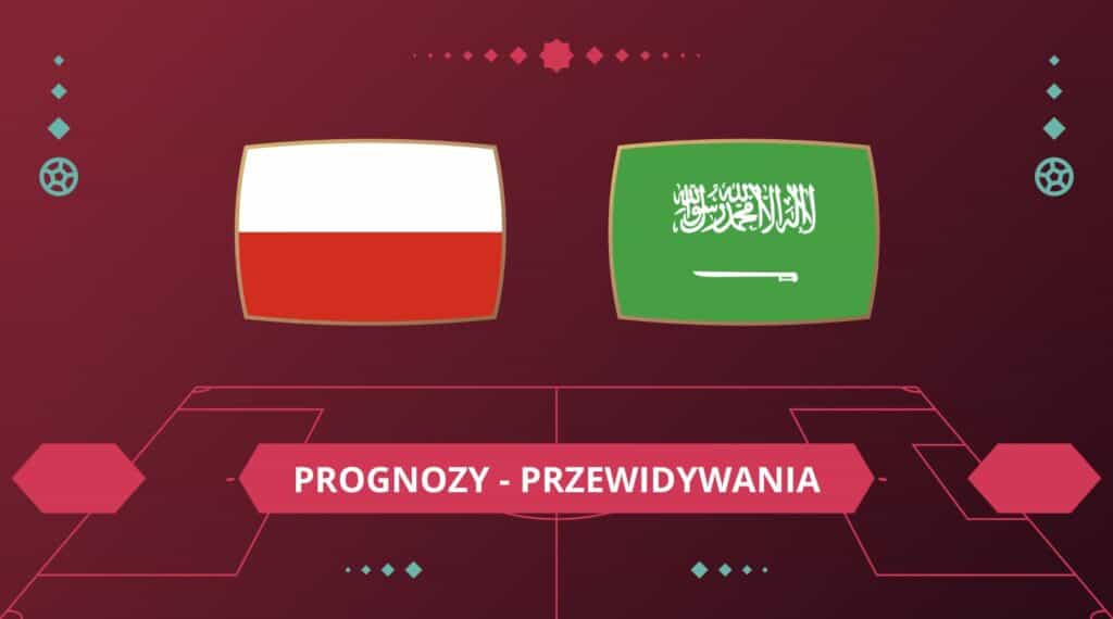 Polska - Arabia Saudyjska typy, przewidywania, kursy. Kto wygra? (26.11.22)