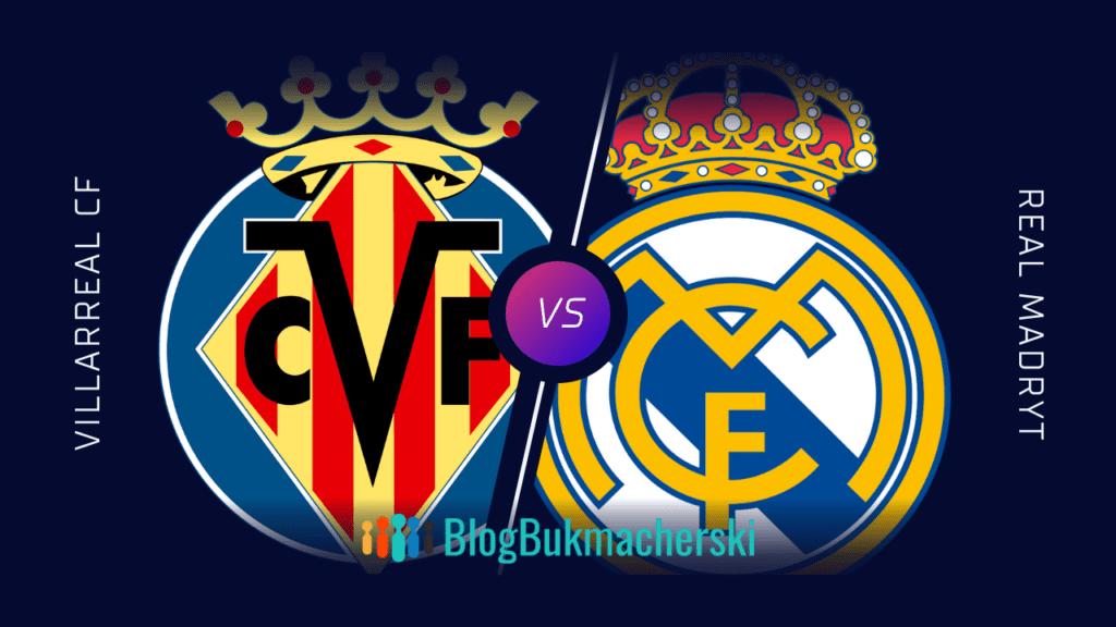 Villarreal - Real Madryt: Zapowiedź i Typy. 19.01.2023 (czwartek)