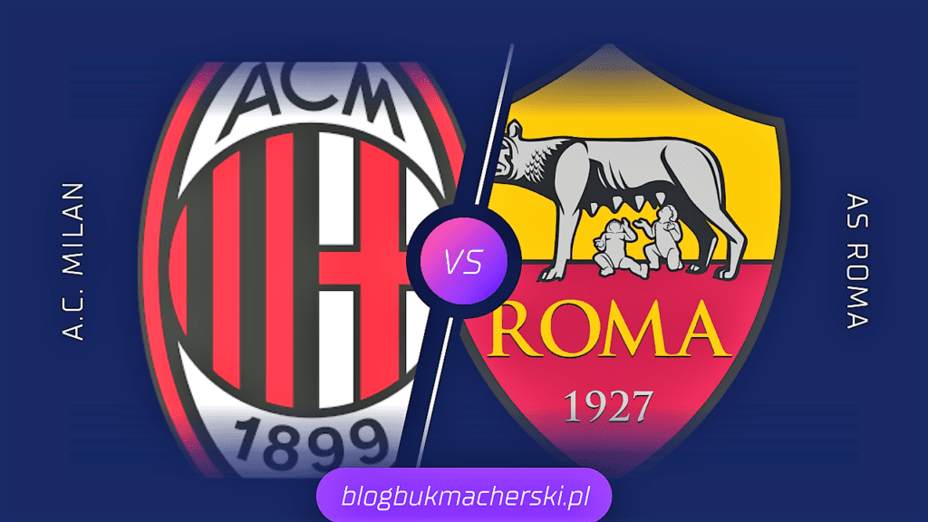 AC Milan - AS Roma: Typy i Analiza. Gdzie oglądać? (08.01.2023)
