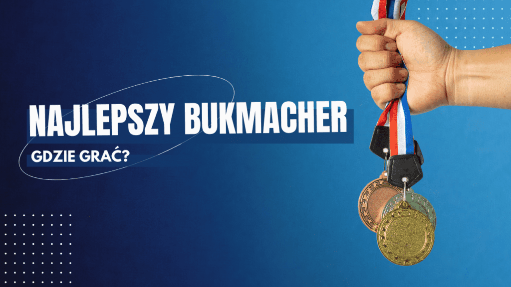Najlepszy bukmacher - gdzie grać?