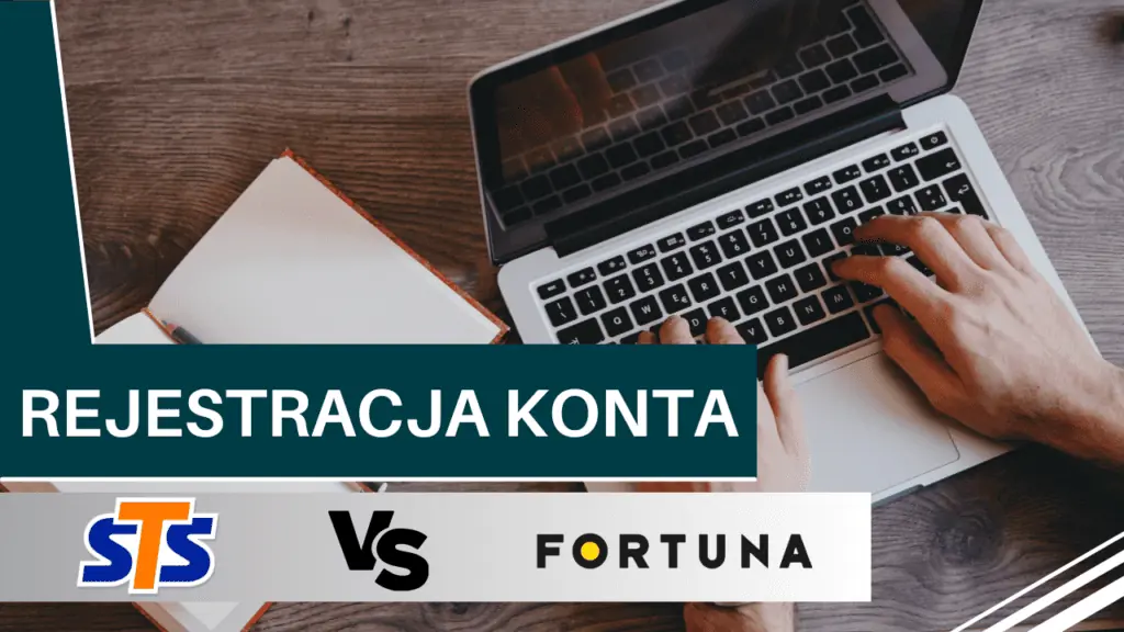 Rejestracja konta - STS i Fortuna. Gdzie najszybciej?