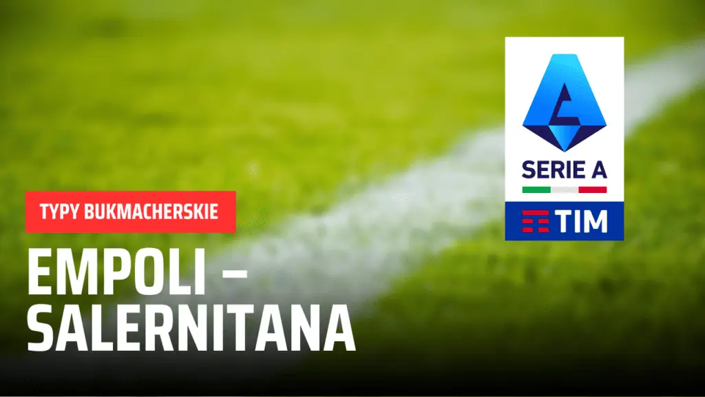 Typy i kursy na mecz Empoli – Salernitana (08.05.2023)
