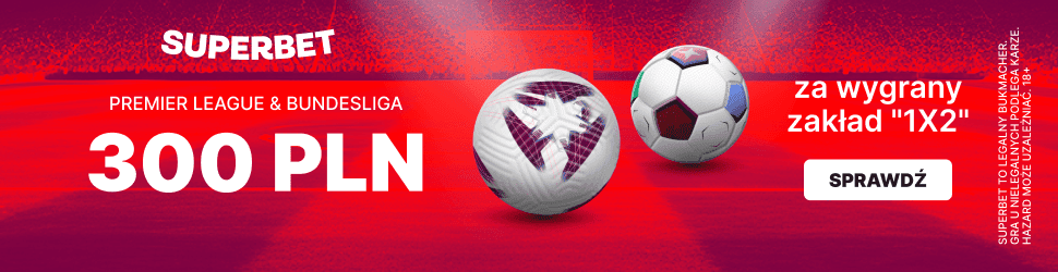 300 PLN wygranej za trafienie dowolnego zakładu na Premier League lub Bundesligę!