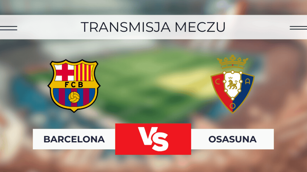 Barcelona - Osasuna za darmo: Transmisja meczu. Gdzie oglądać? 27.03.2025